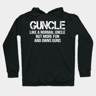 Guncle Like A Normal Uncle But More Fun And Owns Guns Hoodie